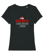 DEAR SANTA, I CAN EXPLAIN.... KINDA` Tricou mânecă scurtă guler larg fitted Damă Expresser