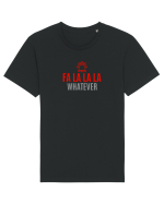 FA LA LA LA .... WHATEVER Tricou mânecă scurtă Unisex Rocker