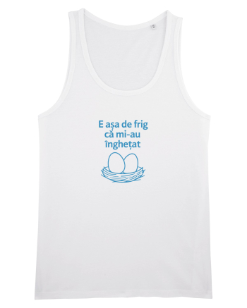E ASA DE FRIG CA MI_AU INGHETAT.... ALEA (ouale) White
