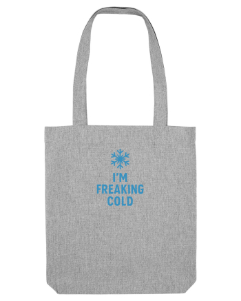 I`M FREAKING COLD Heather Grey
