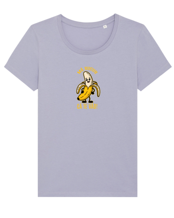MA BUCUR CA TE VAD!  - BANANA BUCUROASA Lavender