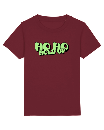 Ho Ho hold up Burgundy