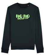 Ho Ho hold up Bluză mânecă lungă Unisex Rise