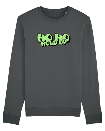 Ho Ho hold up Anthracite