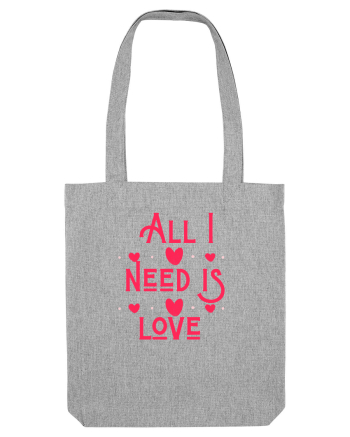 All i need is love Heather Grey