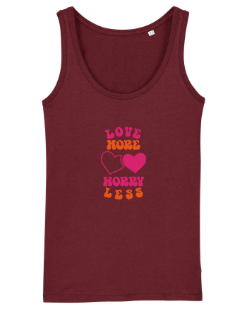 Love more-worry less Burgundy