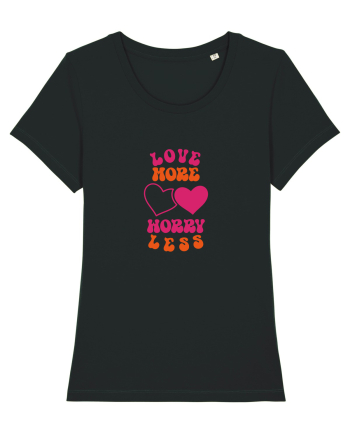 Love more-worry less Black