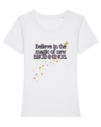 Belive in the magic new beginnings White