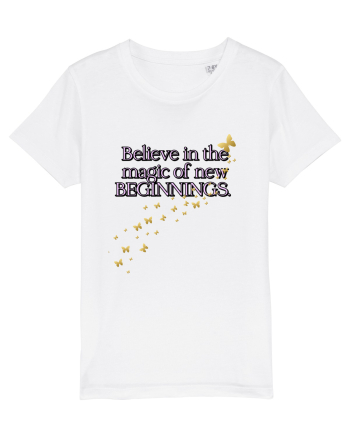 Belive in the magic new beginnings White