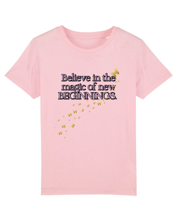 Belive in the magic new beginnings Cotton Pink