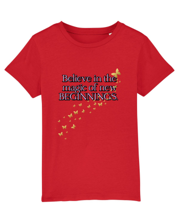 Belive in the magic new beginnings Red