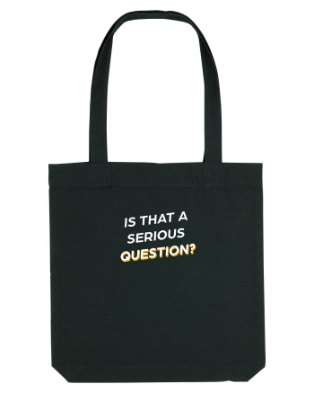 Is that a serious Question? Black