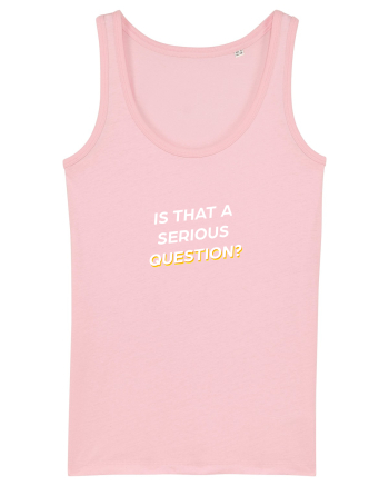 Is that a serious Question? Cotton Pink