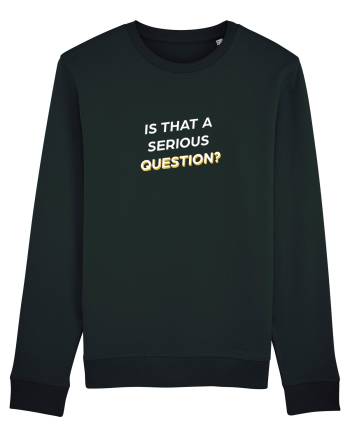 Is that a serious Question? Black