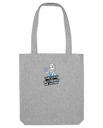 THE COLD NEVER BOTHERED ME ANYWAY Heather Grey