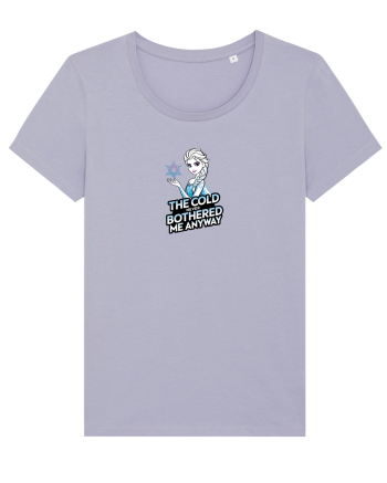 THE COLD NEVER BOTHERED ME ANYWAY Lavender