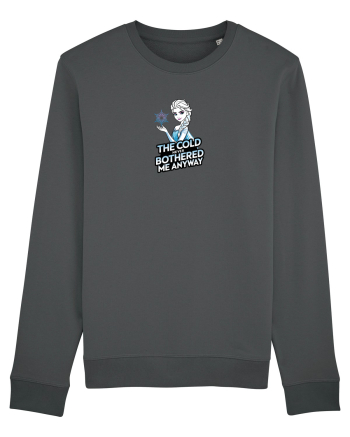 THE COLD NEVER BOTHERED ME ANYWAY Anthracite
