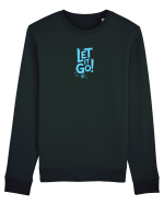 LET IT GO! 1 Bluză mânecă lungă Unisex Rise