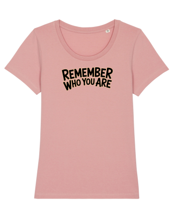 REMEMBER WHO YOU ARE - NU UITA CINE ESTI 2 Canyon Pink
