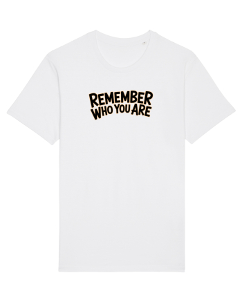 REMEMBER WHO YOU ARE - NU UITA CINE ESTI 2 White