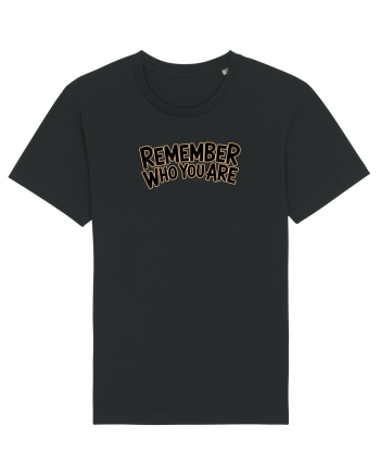 REMEMBER WHO YOU ARE - NU UITA CINE ESTI 2 Black
