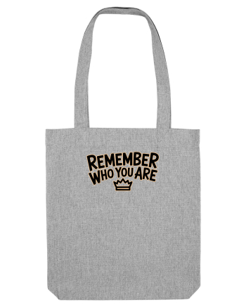 REMEMBER WHO YOU ARE - NU UITA CINE ESTI 3 Heather Grey