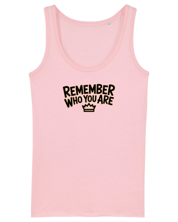 REMEMBER WHO YOU ARE - NU UITA CINE ESTI 3 Cotton Pink
