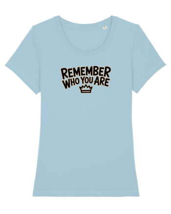 REMEMBER WHO YOU ARE - NU UITA CINE ESTI 3 Sky Blue