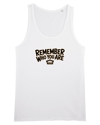 REMEMBER WHO YOU ARE - NU UITA CINE ESTI 3 White