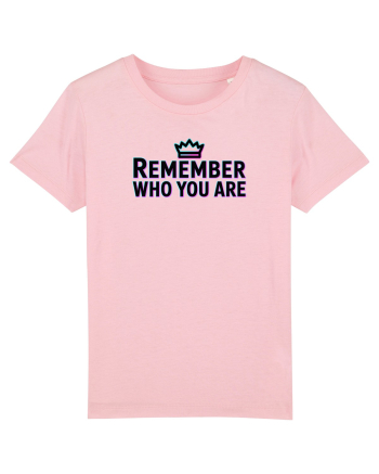 REMEMBER WHO YOU ARE - NU UITA CINE ESTI 4 Cotton Pink