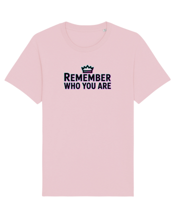 REMEMBER WHO YOU ARE - NU UITA CINE ESTI 4 Cotton Pink