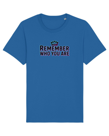 REMEMBER WHO YOU ARE - NU UITA CINE ESTI 4 Royal Blue