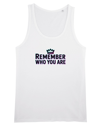 REMEMBER WHO YOU ARE - NU UITA CINE ESTI 4 White