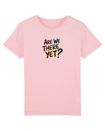 ARE WE THERE YET? - MAI AVEM PANA AJUNGEM? 2 Cotton Pink
