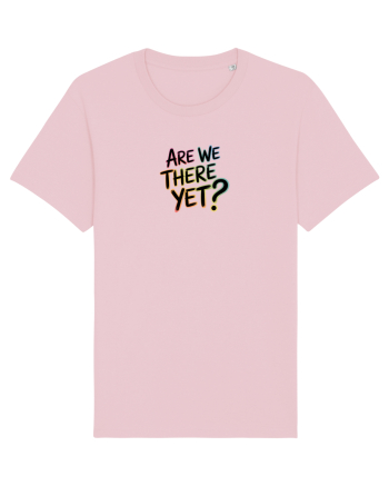 ARE WE THERE YET? - MAI AVEM PANA AJUNGEM? 2 Cotton Pink