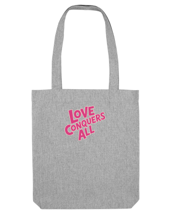 LOVE CONQUERS ALL - IUBIREA INVINGE TOTUL  Heather Grey
