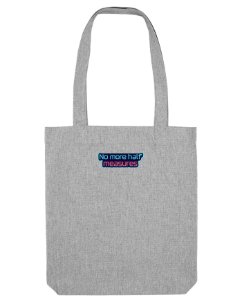 NO MORE HALF MEASURES - NU MAI ACCEPT JUMATATI DE MASURA 1 Heather Grey