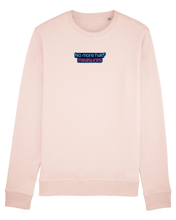 NO MORE HALF MEASURES - NU MAI ACCEPT JUMATATI DE MASURA 1 Candy Pink