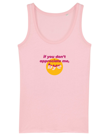 If you don't appreciate me, bye Cotton Pink