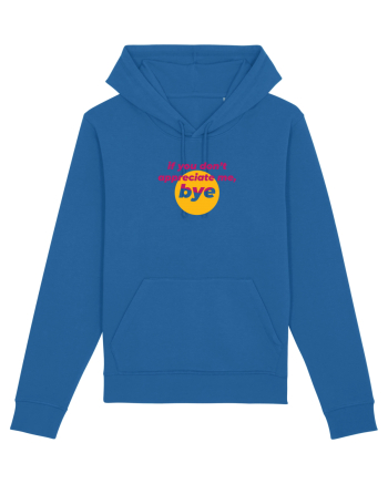 If you don't appreciate me, bye Royal Blue