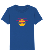 If you don't appreciate me, bye Tricou mânecă scurtă  Copii Mini Creator