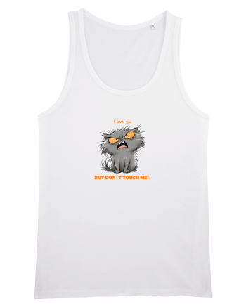 I LOVE YOU BUT DON`T TOUCH ME  - VALENTINE`S - DRAGOBETE  White