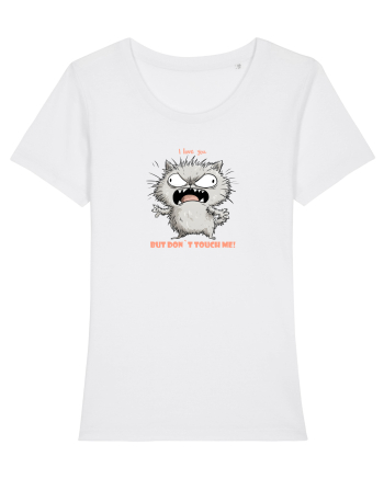 I LOVE YOU BUT DON`T TOUCH ME  - VALENTINE`S - DRAGOBETE  2 White