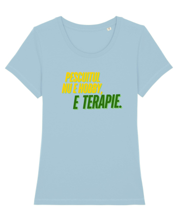 Pescuitul nu e hobby...e terapie  Sky Blue