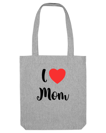 I love mom Heather Grey