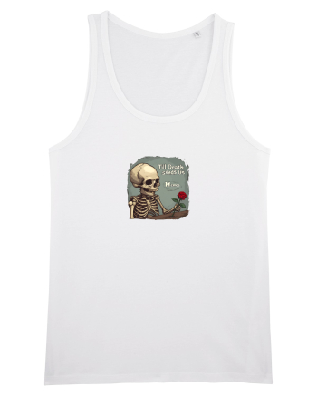 UNTIL DEATH SENDS US MEMES - schelet cu trandafir 2 White