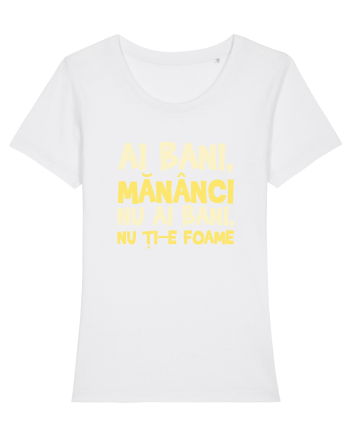 AI BANI, MANANCI. NU AI BANI, NU TI-E FOAME White