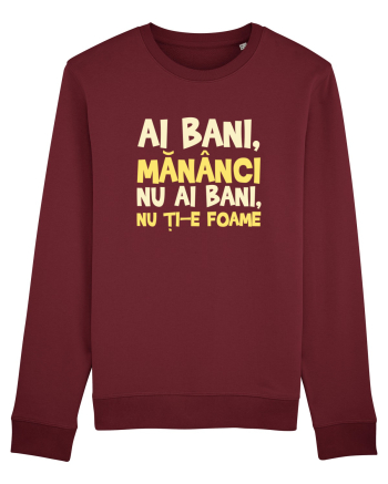 AI BANI, MANANCI. NU AI BANI, NU TI-E FOAME Burgundy