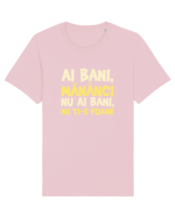 AI BANI, MANANCI. NU AI BANI, NU TI-E FOAME Cotton Pink