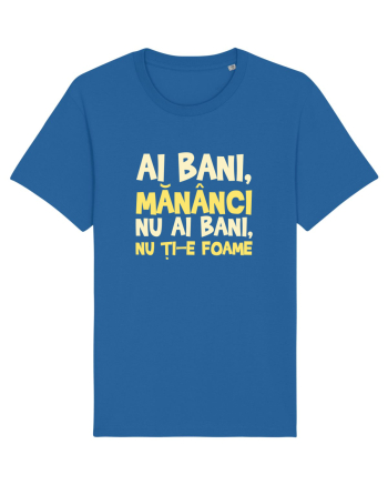 AI BANI, MANANCI. NU AI BANI, NU TI-E FOAME Royal Blue